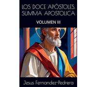 Los Doce Apóstoles. Summa Apostolica. Volumen III: 3