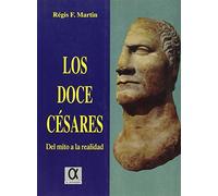 Los doce césares : del mito a la realidad