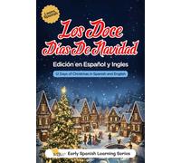 Los Doce Días de Navidad • The Twelve Days of Christmas: Bilingual Spanish-English Christmas Book for Kids, Families, and Language Learners (Spanish ... Bilingual Learners, and Language Enthusiasts)