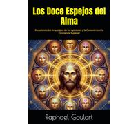 Los Doce Espejos del Alma: Desvelando los Arquetipos de los Apóstoles y la Conexión con la Conciencia Superior