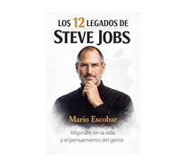 Los doce legados de Steve Jobs: ¿Cómo piensan las personas exitosas?
