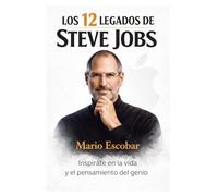 Los doce legados de Steve Jobs: ¿Cómo piensan las personas exitosas?