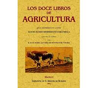 Los doce libros de agricultura que escribió en latín Junio Moderato Columela (SIN COLECCION)