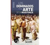 Los Dominados Y El Arte De La Resistencia