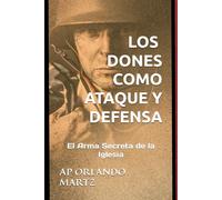 LOS DONES COMO ATAQUE Y DEFENSA: El Arma Secreta de la Iglesia