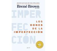 Los dones de la imperfección: Deja atrás lo que crees que deberías ser y abraza quien realmente eres (Autoayuda y superación)