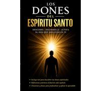 LOS DONES DEL ESPÍRITU SANTO: Descubre, desarrolla y activa el don que Dios puso en ti