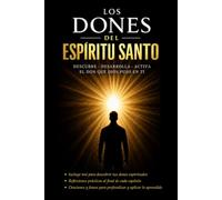 LOS DONES DEL ESPÍRITU SANTO: Descubre, desarrolla y activa el don que Dios puso en ti