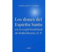 Los Dones Del Espiritu Santo En La Espiritualidad De Pedro Reyero O.p.