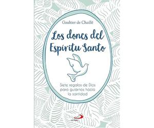Los dones del Espíritu Santo: Siete regalos de Dios para guiarnos hacia la santidad (Teselas)
