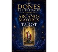 Los Dones Espirituales y Esotéricos de los Arcanos Mayores del tarot