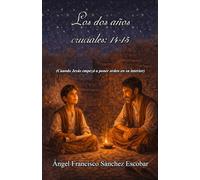 Los dos años cruciales (14-15 años): Cuando Jesús empezó a poner orden en su interior (Cuadernillos "Urantia")