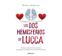 Los dos hemisferios de Lucca / The Two Hemispheres of Lucca: El viaje a la india de un niño mexicano para reparar su cerebro con un tratamiento futurista