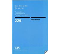 Los Dos Lados De Un Río. Nacionalismos Y Etnografías En Portugal Y En Galicia: 229 (Monografías)