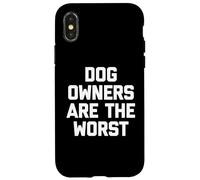 Los dueños de Perros Son los peores - Novedad sarcástica Divertida Carcasa para iPhone X/XS