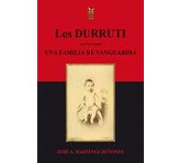 Los Durruti: Apuntes Sobre Una Familia De Vanguardia