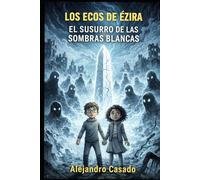 Los Ecos de Ézira - Libro 2: El Susurro de las Sombras Blancas