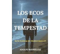Los Ecos de la Tempestad: Un thriller psicológico ambientado en el Mediterráneo que no podrás soltar. (Sombras del Mediterráneo)