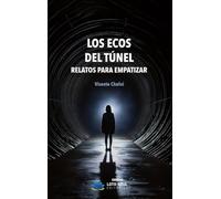 Los ecos del túnel: Relatos para empatizar: 69 (Narrativa)