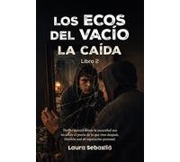 LOS ECOS DEL VACÍO. "LA CAÍDA": Thriller juvenil donde la oscuridad nos recuerda el precio de lo que vino después. Historia real de superación personal.