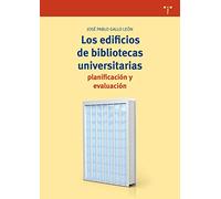 Los edificios de bibliotecas universitarias: planificación y evaluación (Biblioteconomía y Administración cultural)