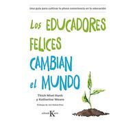 Los educadores felices cambian el mundo: Una guía para cultivar la plena consciencia en la educación (Psicología)