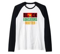Los educadores negros importan | Apreciación del maestro negro Camiseta Manga Raglan