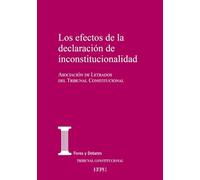 Los efectos de la declaración de inconstitucionalidad: XXVIII Jornadas de la Asociación de Letrados del Tribunal Constitucional: 39 (Foros y debates)