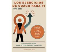 Los ejercicios de Coach para ti: Pasos concretos para tu crecimiento personal (Coach In App España)