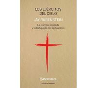Los ejércitos del cielo: La primera cruzada y la búsqueda del Apocalipsis (HISTORIA)