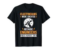 Los electricistas fueron Creados Los Ingenieros también Necesitan héroes Camiseta