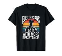 Los electricistas lo Hacen con más Humor de Resistencia Camiseta