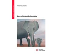 Los elefantes no bailan ballet (PREMIO COMPLUTENSE DE LITERATURA)