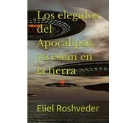 Los elegidos del Apocalipsis ya están en la tierra: 20 (Instrucción para el apocalipsis inminente)