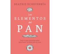 Los elementos del pan: Todo lo que necesitas saber para hacer un buen pan en casa (FONDO)