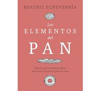Los elementos del pan: Todo lo que necesitas saber para hacer un buen pan en casa (FONDO)