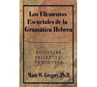 Los Elementos Esenciales de la Gramatica Hebrea