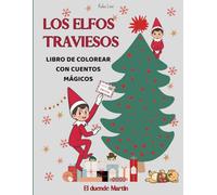 Los Elfos Traviesos ( CUENTOS MAGICOS Y DIBUJOS PARA COLOREAR): LIBRO DE NAVIDAD PARA NIÑOS ( EDICIÓN EN COLOR)
