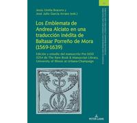 Los Emblemata de Andrea Alciato en una traducción inédita de Baltasar Porreño de Mora (1569-1639): Edición y estudio del manuscrito Pre-1650 0254 de ... On Romance Literatures And Cultures)