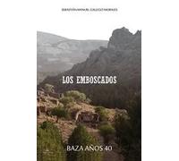 Los emboscados | Sebastian Manuel Gallego Morales