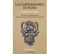 LOS EMPERADORES DE ROMA: Historia de la Roma imperial desde Julio César hasta el últi