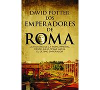 Los emperadores de Roma: La historia de la Roma imperial desde Julio César hasta el ú