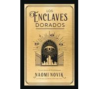 Los enclaves dorados (Tercera lección de Escolomancia) | Naomi Novik