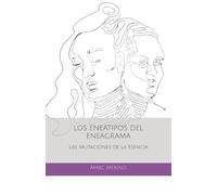 LOS ENEATIPOS DEL ENEAGRAMA: Las Mutaciones de la Esencia
