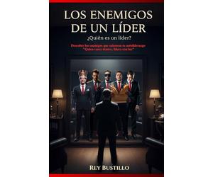 LOS ENEMIGOS DE UN LÍDER: ¡Quién es un líder?