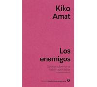 Los enemigos: O cómo sobrevivir al odio y aprovechar la enemistad: 44 (Nuevos cuadernos Anagrama)