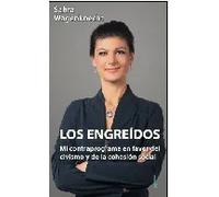 Los engreídos. Mi contraprograma en favor del civismo y de la cohesión social | Sahra Wagenknecht