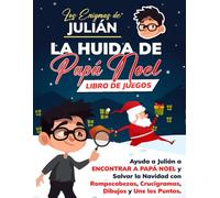 Los Enigmas de Julián - La Huida de Papá Noel: Ayuda a Julián a Encontrar a Papá Noel y Salvar la Navidad con Rompecabezas, Crucigramas, Dibujos y Une los Puntos. (LIBRO DE JUEGOS)