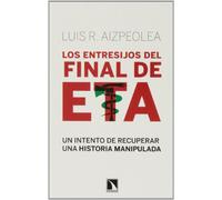 Los Entresijos Del Final De Eta: Un intento de recuperar una historia manipulada (Mayor)