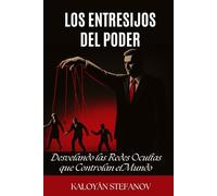 LOS ENTRESIJOS DEL PODER: Desvelando las Redes Ocultas que Controlan el Mundo